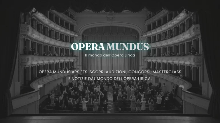 Opera Mundus APS EST - scopri audizioni, concorsi, masterclass e notizie dal Mondo dell'Opera Lirica.